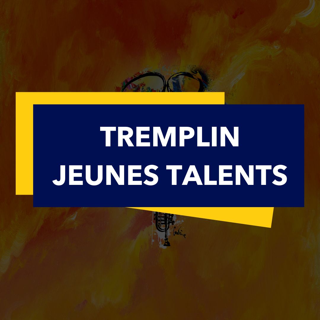 TREMPLIN JEUNES TALENTS